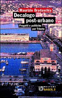 Decalogo post-urbano: Trieste