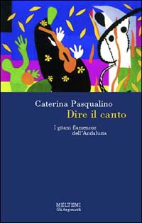 Dire il canto. I gitani flamencos andalusi