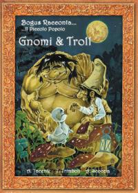 Bogus Racconta...Gnomi & Troll