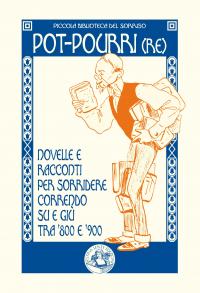 Pot-pourri(re). Novelle e racconti per sorridere correndo su e giù tra '800 e '900
