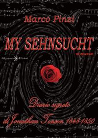 My sehnsucht - Diario segreto di Jonathan Tonson 1848 - 1850 