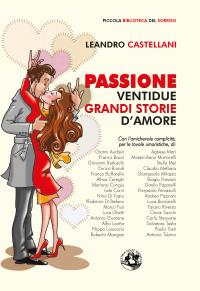 Passione. Ventidue grandi storie d'amore
