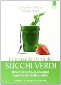 Le incredibili virtù dei succhi verdi