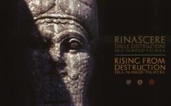 “Rinascere dalle distruzioni. Ebla, Nimrud, Palmira”