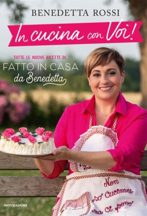 In cucina con voi! Benedetta Rossi