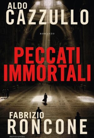Peccati immortali Aldo Cazzullo Fabrizio Roncone